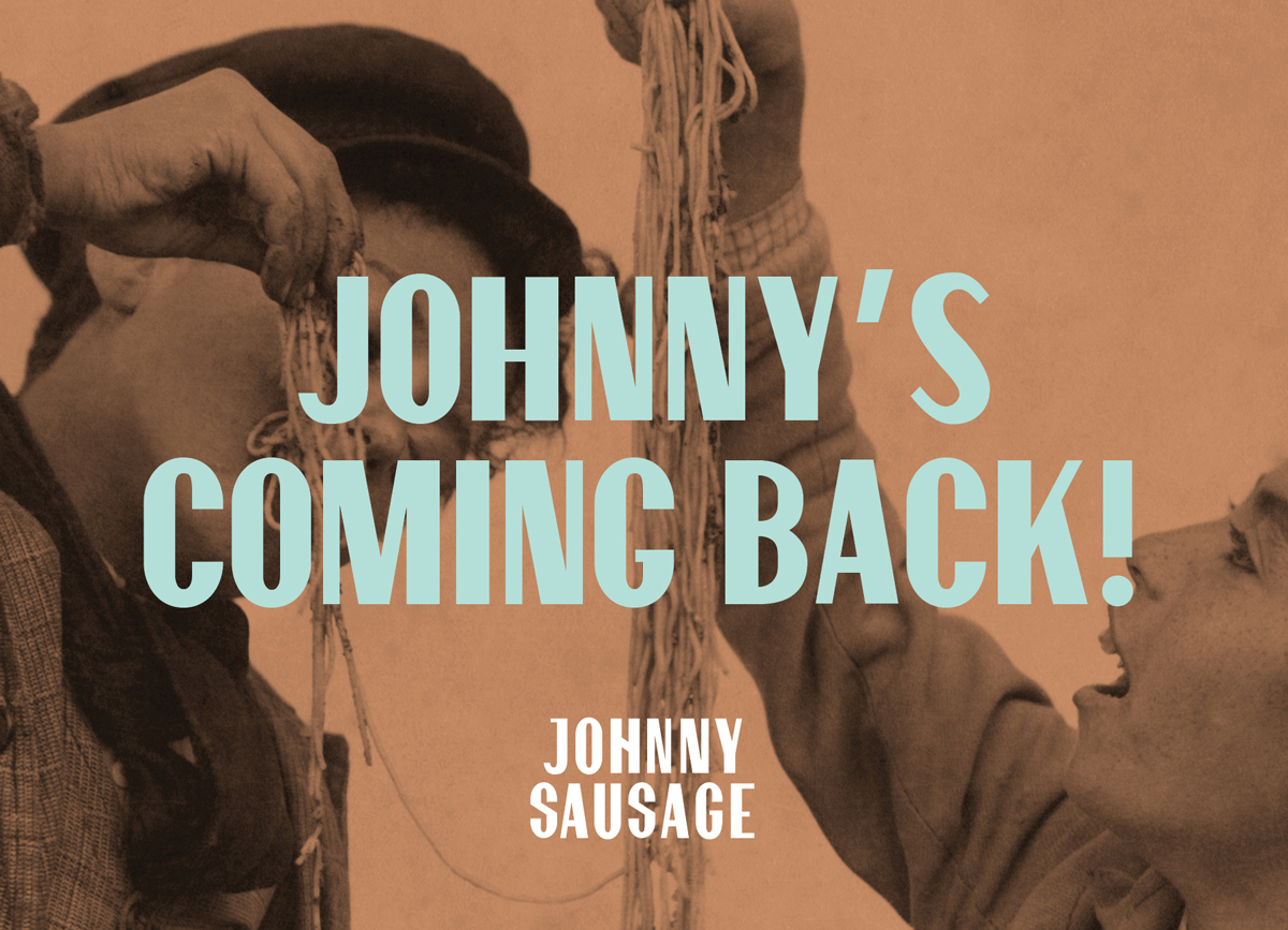 Johnny Sausage returns!